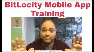 BitLocity - BitLocity Mobile App Training