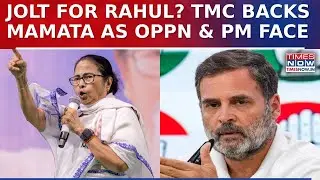 Jolt For Rahul Gandhi? TMC Pushes Mamata Banerjee As Opposition Face Amid PM Post Debate