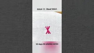 Day 12: stitch 12: Sheaf stitch 30 days 30 stitches series #shorts #embroidery #beginners