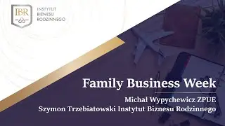 Michał Wypychewicz (ZPUE) w rozmowie z Szymonem Trzebiatowski I Family Business Week 2021