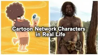 Cartoon Network Characters in Real Life part 1
