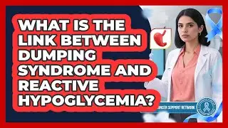 What Is The Link Between Dumping Syndrome And Reactive Hypoglycemia?