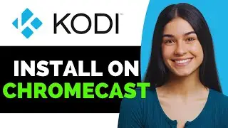 How To Install Kodi On Chromecast - Full Guide