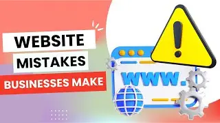 8 Website Mistakes Your Business Is Making