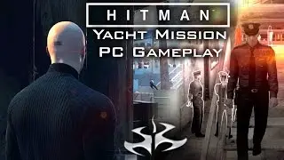 HITMAN 2016 (Beta): Yacht Mission PC Gameplay [60fps]