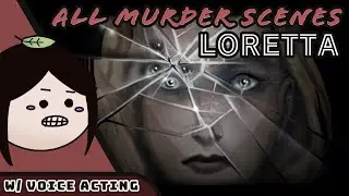 Loretta | ALL MURDER / KILLING SCENES (Ending Scenes Where Loretta Kills Other Game Characters)