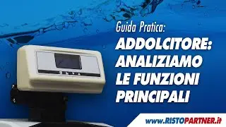 Funzioni principali dell’addolcitore - Guida Pratica