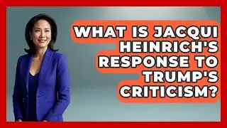 What Is Jacqui Heinrich's Response to Trump's Criticism? | The Right Politics