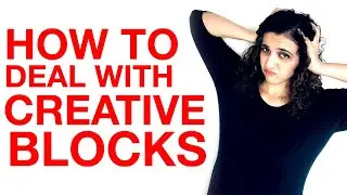 How to deal with creative blocks