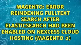 Error reindexing fulltext search after elasticsearch had been enabled on Nexcess cloud hosting...