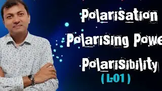 Polarisation, Polarising Power & Polarisibility (L-01)