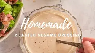 HOMEMADE ROASTED SESAME DRESSING