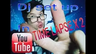 DJ GIG Set up | TIME LAPSE