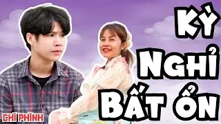 Kỳ Nghỉ Bất Ổn | H&agrave;i Hay Nhất 2025 - Cười Vỡ Bụng - Ch&iacute; Ph&igrave;nh