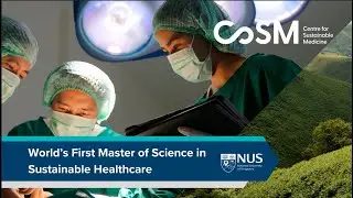 NUS' groundbreaking Master's of Science in Sustainable Healthcare