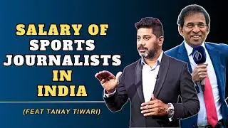 Salary and Income of Sports Journalists in India | Sufiyan X Tanay Tiwari