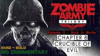 Zombie Army Trilogy - (Ep2) Chapter 8 - Crucible Of Evil (Hard - Solo)
