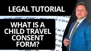 What is a Child Travel Consent Form | Legal Tutorial 2025