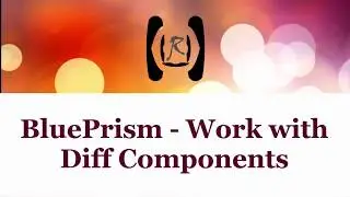BluePrism - Working with Diff Components || Reality & Useful