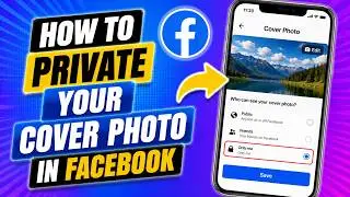 How to Private Your Cover Photo in Facebook 2025 | Only Me Cover Photo