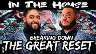 Breaking Down the Great Reset, What You Need To Know - In The House