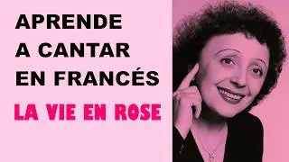 APRENDE A CANTAR EN FRANCÉS LA VIE EN ROSE Edith Piaf / Te enseño a pronunciar la letra en Francés