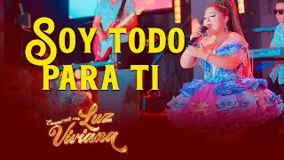 LUZ VIVIANA  - Soy Todo Para Ti   (VIDEO OFICIAL) EN VIVO 2025