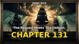 Moby Dick - Chapter 131: The Pequod Meets The Delight. | Herman Melville Audiobook