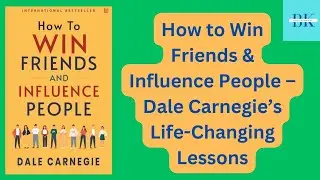 How To Win Friends & Influence People |Best Relationship Advice by Dale Carnegi | BK BOOK SUMMARY