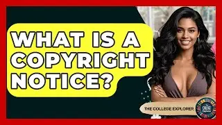 What Is A Copyright Notice? - The College Explorer