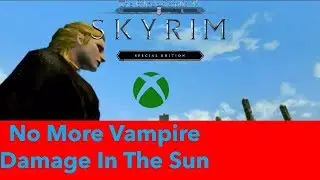 Skyrim SE Xbox One Mods|No Sun Damage For Vampires