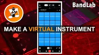How to make a virtual instrument in Bandlab