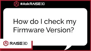 Определение версии прошивки на 3D-принтере серии Pro2 | #ASK Raise3D