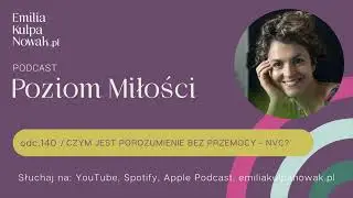 Czym jest Porozumienie bez Przemocy - NVC? | podcast #140