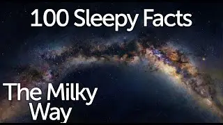 The Milky Way &mdash; 100 Relaxing Space Facts for Deep Sleep