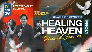 KKR Healing From Heaven CMC - 01 Februari 2026 - Ps.Dr.Daniel Hadi Shane