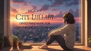 City Lullaby | Gentle Piano Music for Overthinking and Letting Go | Royalty Free Instrument 