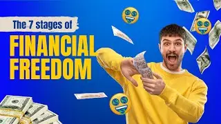 The 7 Stages That Lead To Real Financial Independence