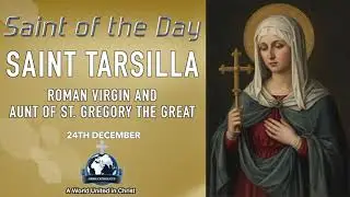 ✨ 24th December Saint of the Day: St. Tarsilla, Roman Virgin 🙏 Who Shone with Prayer and Holiness 🌿