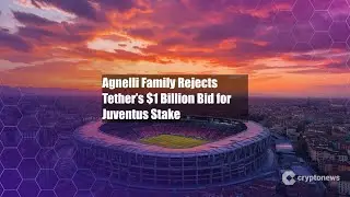 Семья Аньелли отклонила предложение Tether в размере 1 миллиарда долларов о покупке доли в &laquo;Ювент...