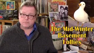 The Mid-Winter Basement Follies | Welcome To The Basement