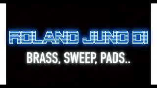 ROLAND JUNO Di - Brass , Sweep , Pads Sounds (Part 2) NO TALKING
