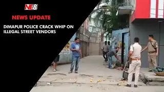 Dimapur Police crack whip on illegal street vendors