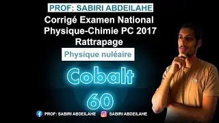 Corrigé Examen National Physique-Chimie PC 2017 Rattrapage partie(physique nucléaire )