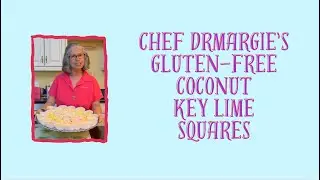 Chef DrMargie's Gluten Free Coconut Key Lime Squares