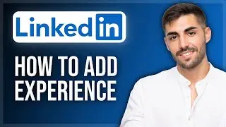 How to Add Experience on LinkedIn | Create a New Position, Add Skills, Media & Job Details