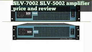 SLV-7002 & SLV-5002 amplifier ka review or price