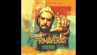LITTLE PEPE - SOBRAN PRIMAVERAS 🌿 | Prod. Acción Sánchez