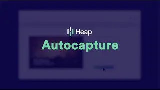 What Is Heap: Autocapture