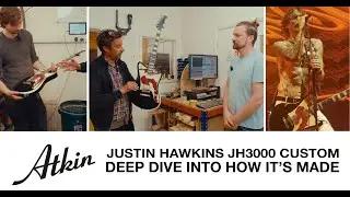 INSIDE JUSTIN HAWKINS&rsquo; ATKIN JH3000 CUSTOM | DEEP DIVE INTO HOW IT&rsquo;S MADE